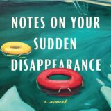 Notes on Your Sudden Disappearance: A Novel